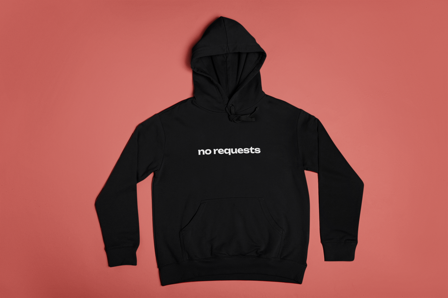 "no requests" Hoodie