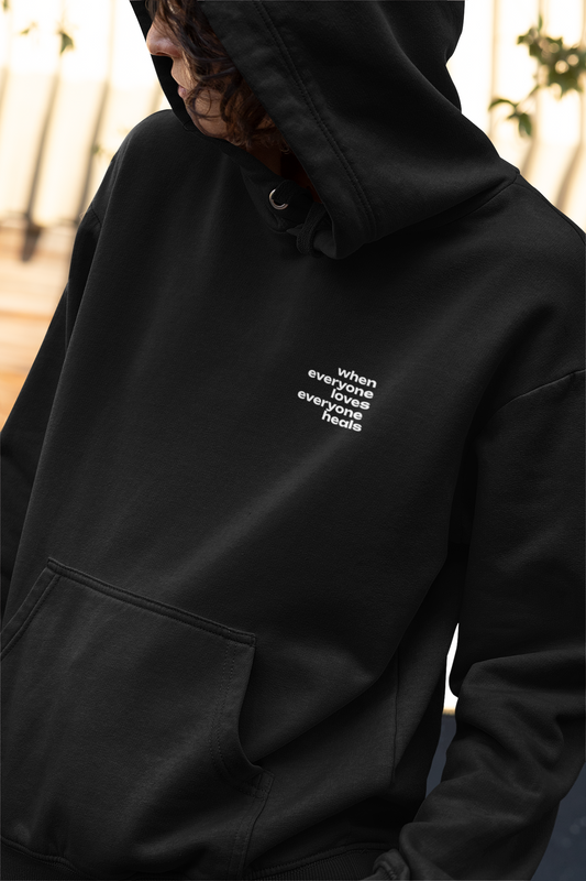 "when everyone loves everyone heals" Hoodie