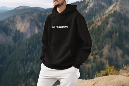 "no requests" Hoodie
